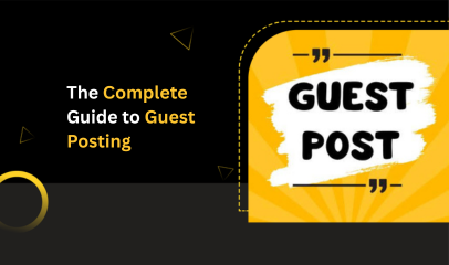 The Complete Guide to Guest Posting