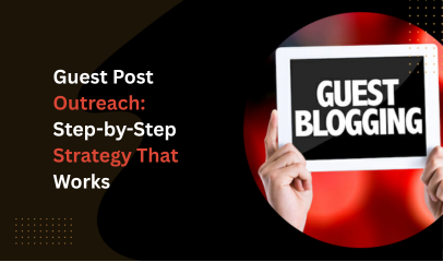 Guest Post Outreach: Step-by-Step Strategy That Works