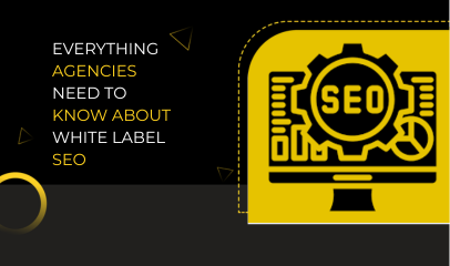 Everything Agencies Need to Know About White Label SEO