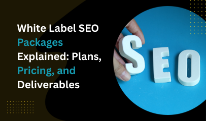 White Label SEO Packages Explained: Plans, Pricing, and Deliverables
